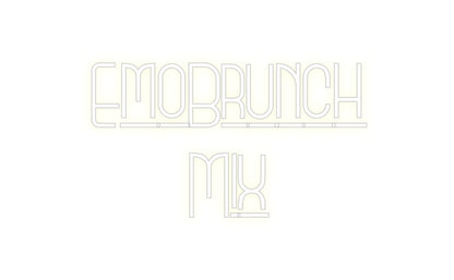 Custom Neon: EmoBrunch
Mix