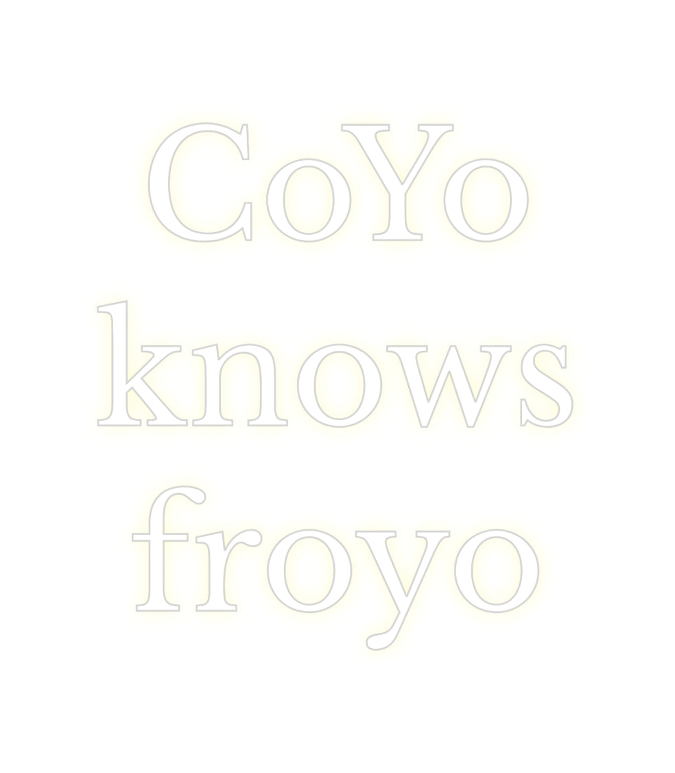 Custom Neon: CoYo
knows
...