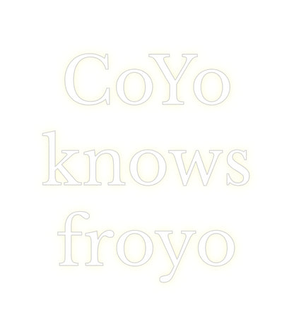 Custom Neon: CoYo
knows
...