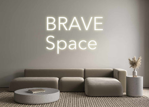 Custom Neon: BRAVE
Space