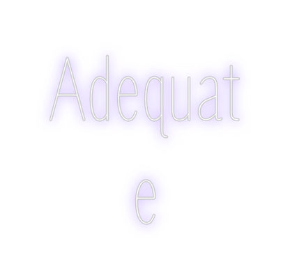 Custom Neon: Adequat
e