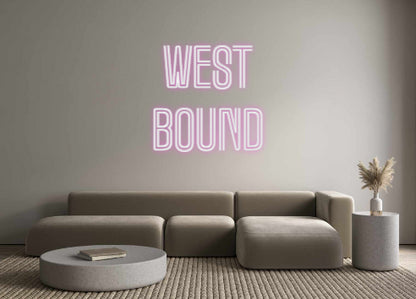 Custom Neon: West 
Bound