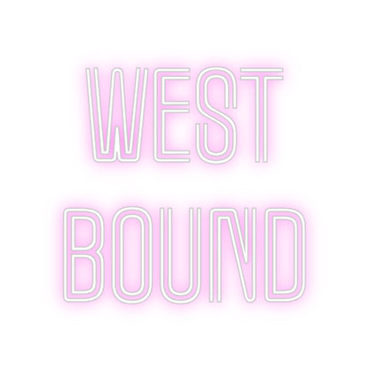 Custom Neon: West 
Bound