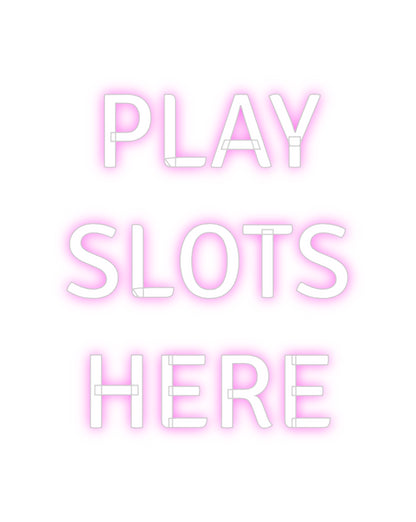 Custom Neon: PLAY
SLOTS
...