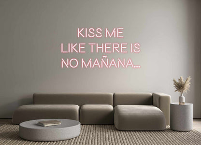 Custom Neon: KISS ME
LIKE...