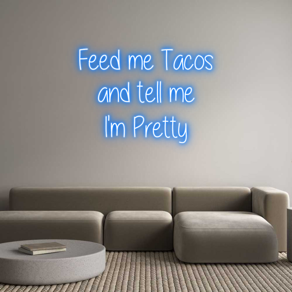 Custom Neon: Feed me Tacos...