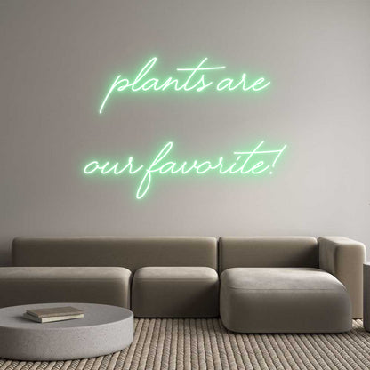 Custom Neon: Plants are
o...