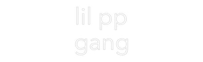 Custom Neon: lil pp
gang