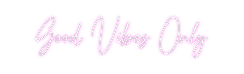 Custom Neon: Good Vibes Only