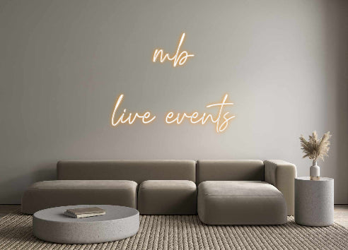 Custom Neon: mb
live events