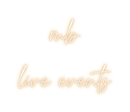 Custom Neon: mb
live events