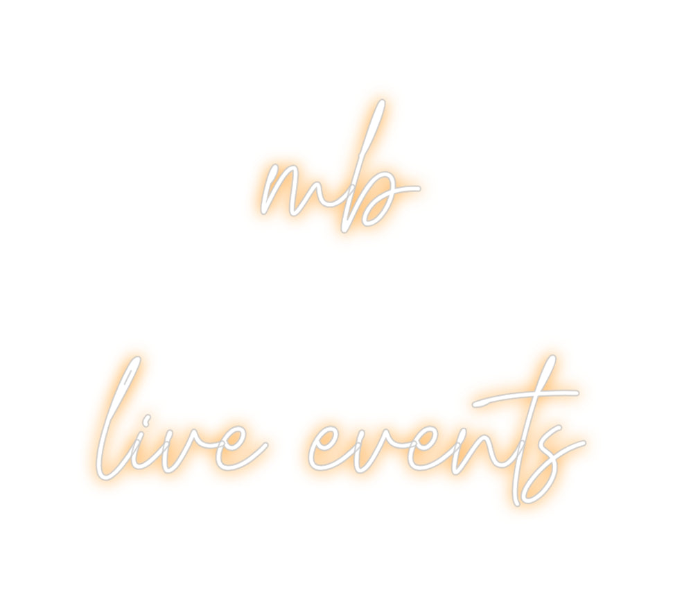 Custom Neon: mb
live events