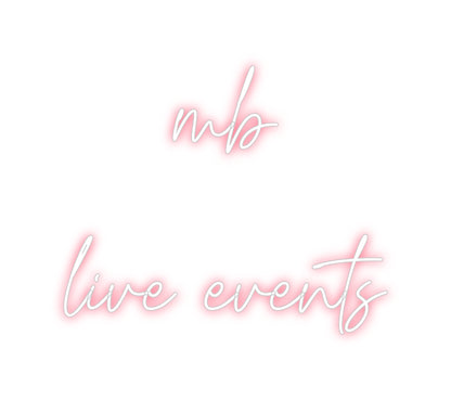 Custom Neon: mb
live events