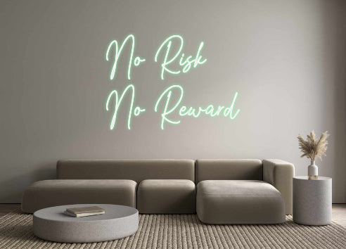 Custom Neon: No Risk
No R...