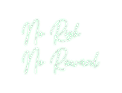 Custom Neon: No Risk
No R...