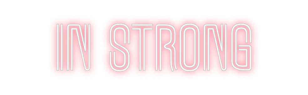 Custom Neon: IN STRONG