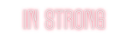 Custom Neon: IN STRONG