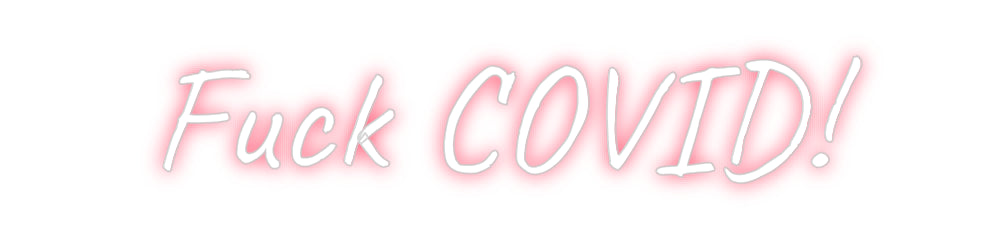 Custom Neon: Fuck COVID!