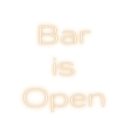 Custom Neon: Bar
is 
Open