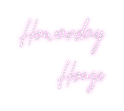 Custom Neon: Howarday
House