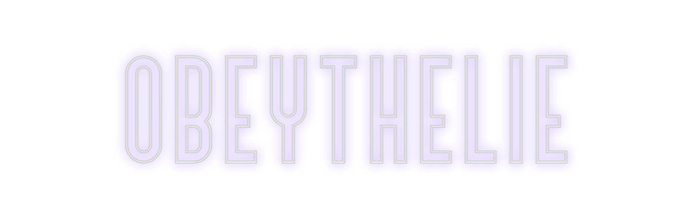 Custom Neon: Obeythelie