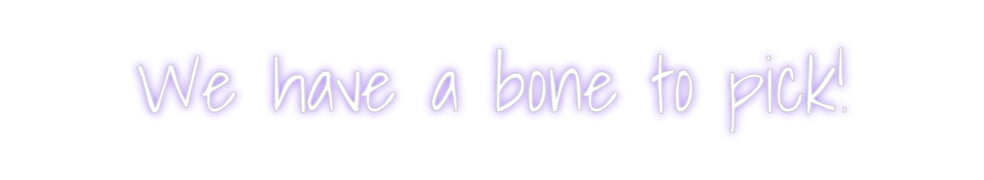 Custom Neon: We have a bon...