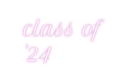 Custom Neon: class of 
'24