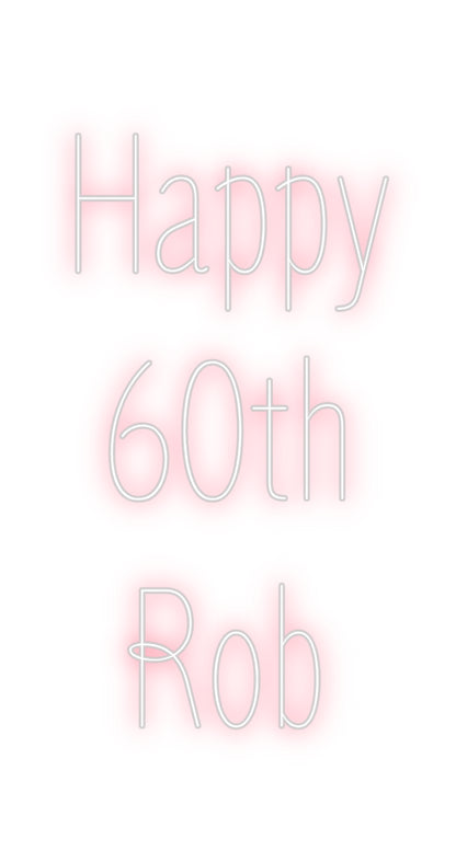 Custom Neon: Happy
60th 
...