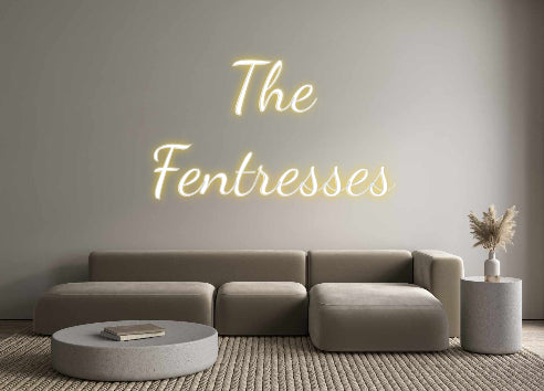 Custom Neon: The
Fentresses