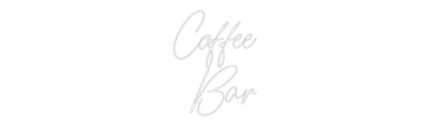 Custom Neon: Coffee 
Bar