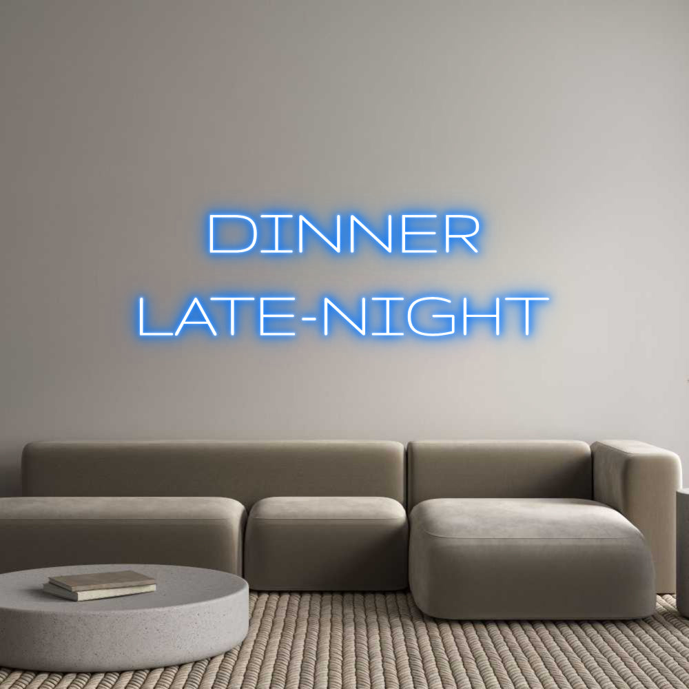 Custom Neon: DINNER
LATE-...