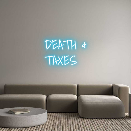 Custom Neon: DEATH &
TAXES