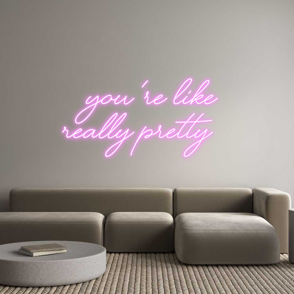 Custom Neon: You’re Like
...