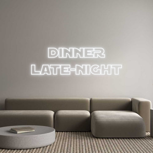 Custom Neon: DINNER
LATE-...