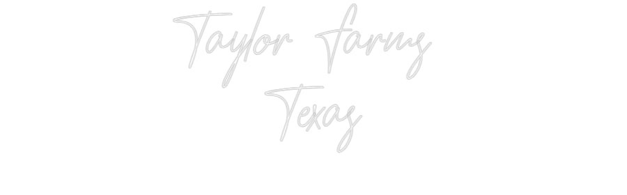 Custom Neon: Taylor Farms ...