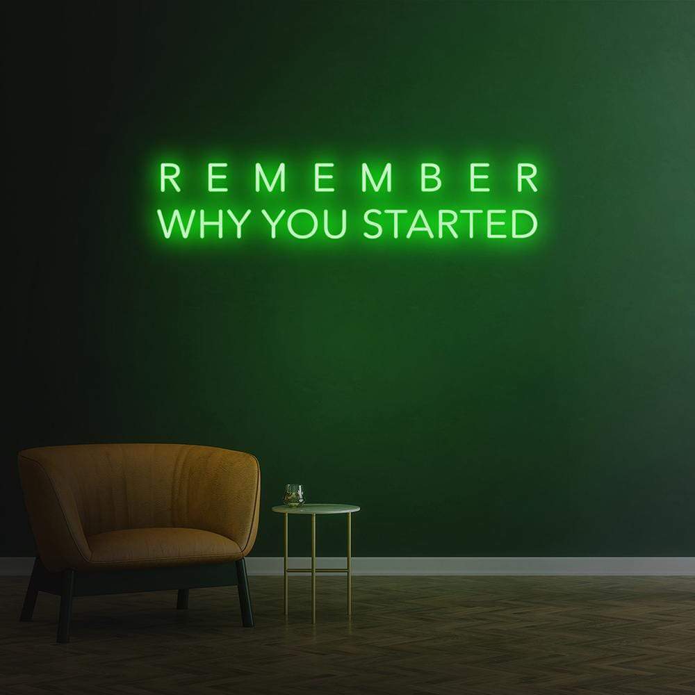 Remember Why You Started Neon Sign