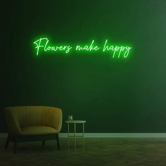 Flowers make happy - LED Neon Sign