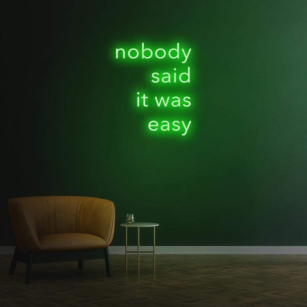 Nobody Said It Was Easy Neon Sign