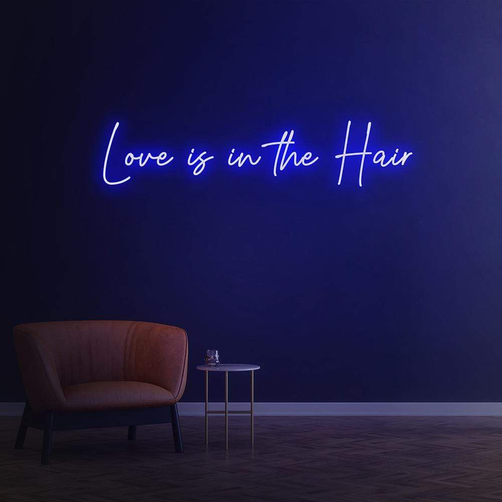 Love is in the Hair - LED Neon Sign