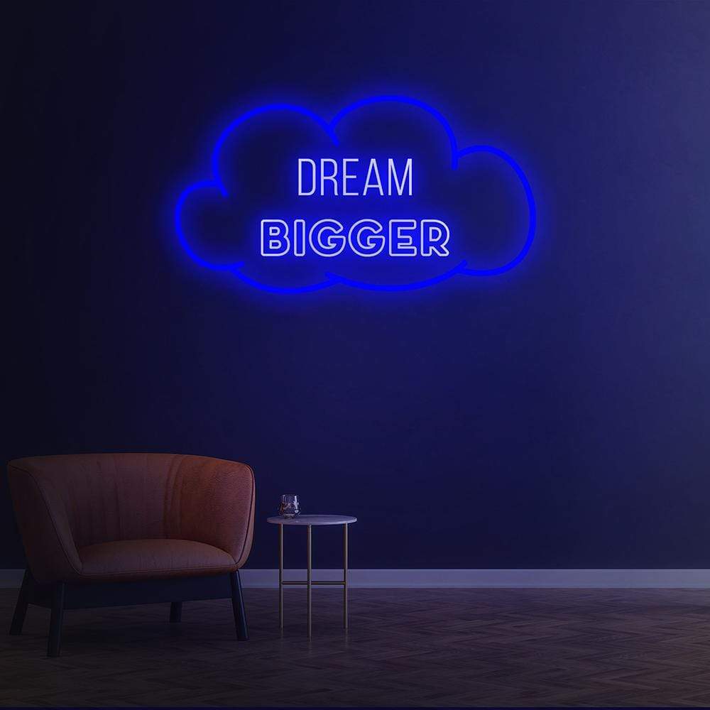 Dream Bigger Neon Sign