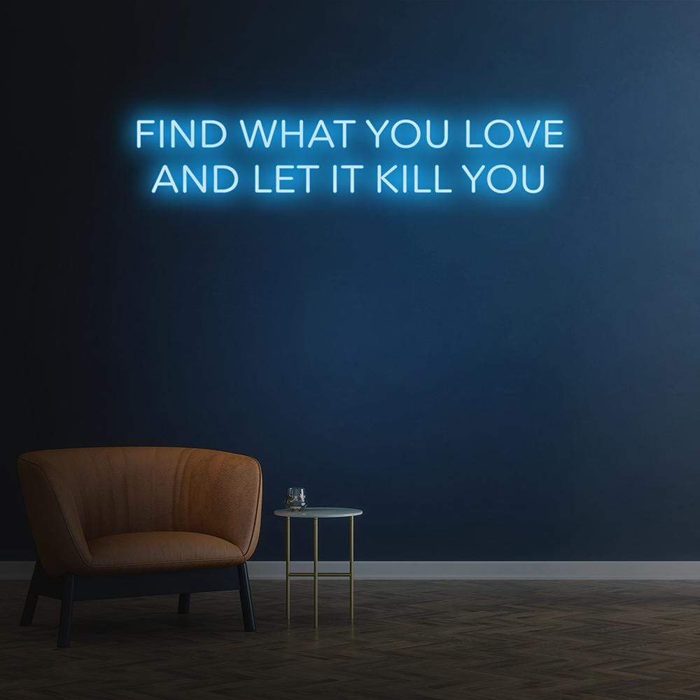 Find What You Love Neon Sign