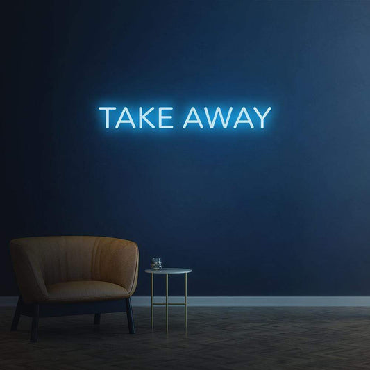 Take Away - LED Neon Sign