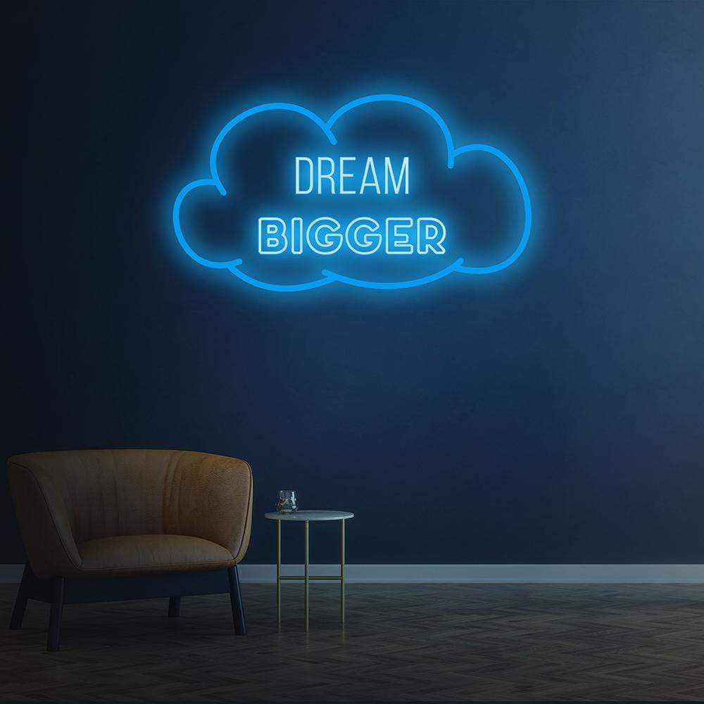 Dream Bigger Neon Sign