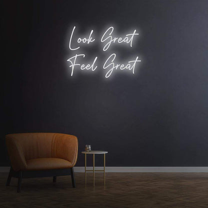 Look Great Feel Great Neon Sign