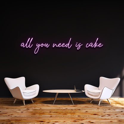 All you need is cake - LED Neon Sign