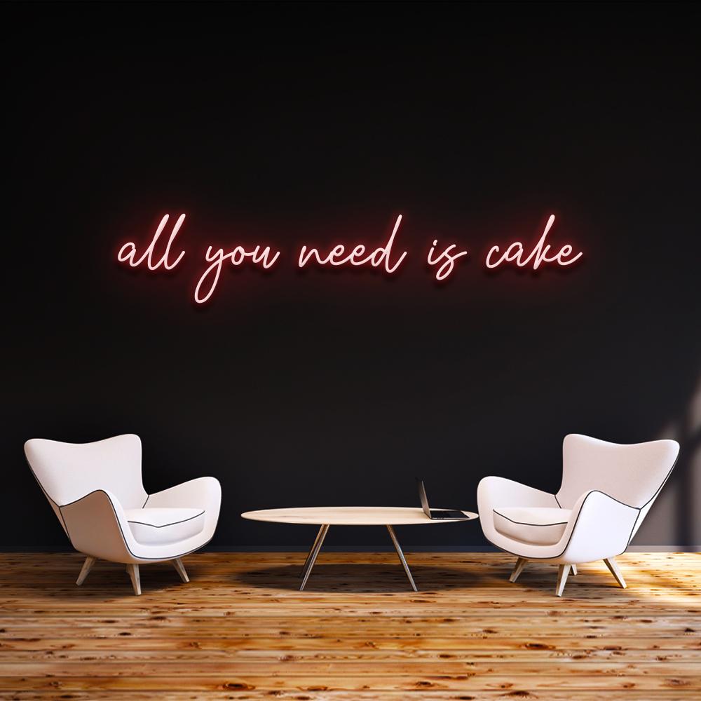 All you need is cake - LED Neon Sign