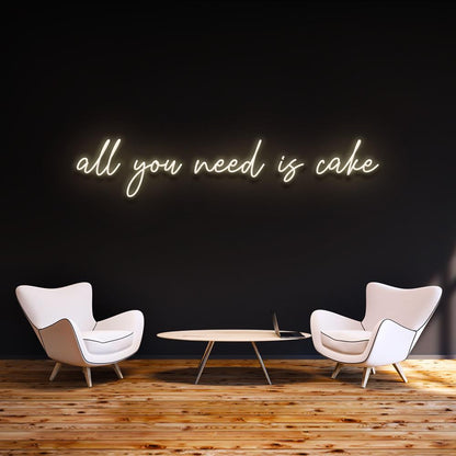 All you need is cake - LED Neon Sign