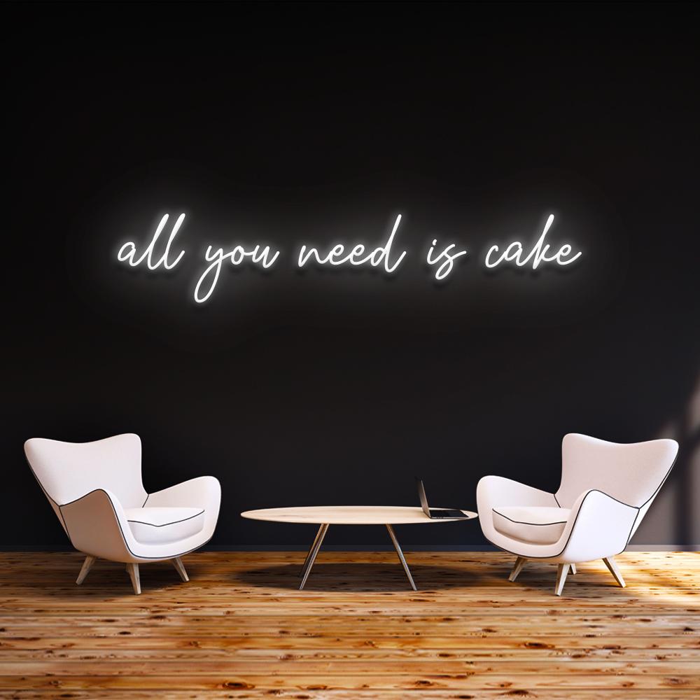 All you need is cake - LED Neon Sign