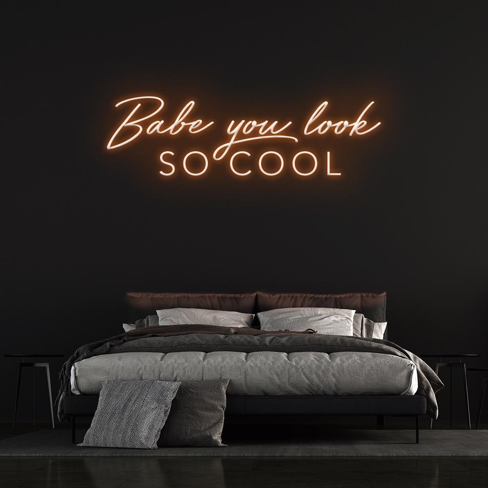 'Babe You Look So Cool' Neon Sign