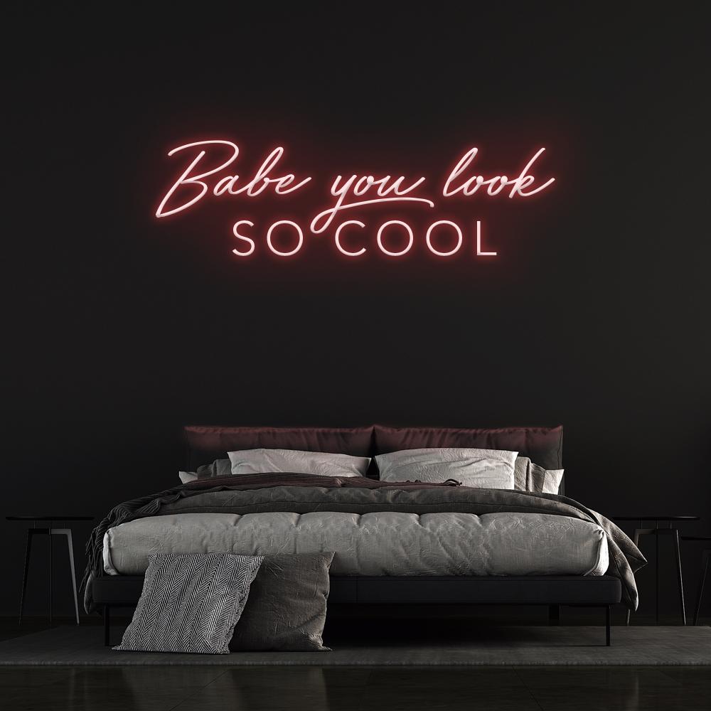 'Babe You Look So Cool' Neon Sign